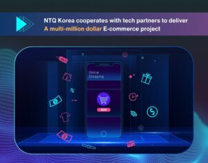NTQ Korea Cooperates With Tech Partners To Deliver A Multi-Million Dollar E-Commerce Project
